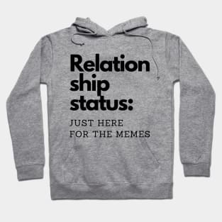 Relationship status: Just here for the memes. Hoodie